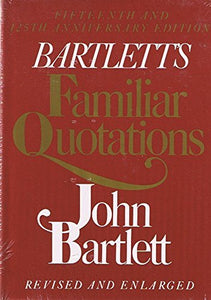Bartlett's Familiar Quotations - Revised and Enlarged Fifteenth and 125th Anniversary Edition - RHM Bookstore