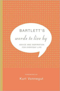 Bartlett's Words to Live By: Advice and Inspiration for Everyday Life - RHM Bookstore