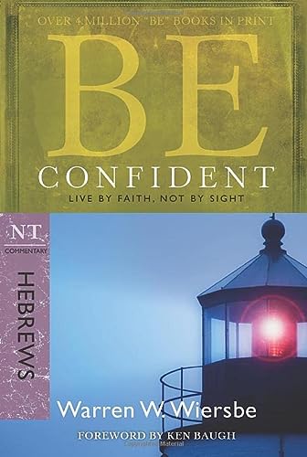 Be Confident (Hebrews): Live by Faith, Not by Sight (The BE Series Commentary) - RHM Bookstore