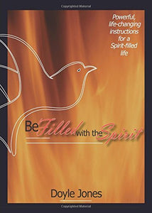 Be Filled with the Spirit: Powerful, Life-Changing Instructions for a Spirit-Filled Life - RHM Bookstore