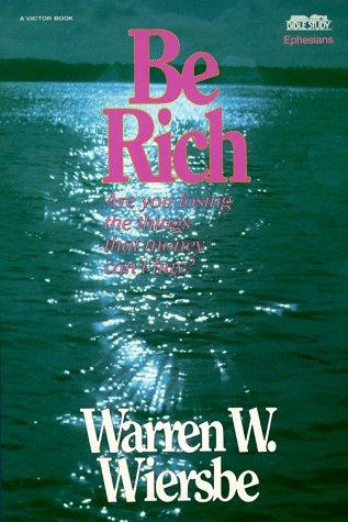 Be Rich (Ephesians): Gaining the Things That Money Can't Buy (The BE Series Commentary) - RHM Bookstore