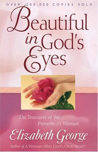 Beautiful in God's Eyes: The Treasures of the Proverbs 31 Woman (George, Elizabeth (Insp)) - RHM Bookstore