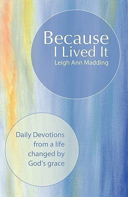 Because I Lived It: Daily Devotions from a life changed by God's grace - RHM Bookstore