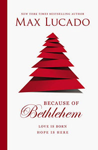 Because of Bethlehem: Love Is Born, Hope Is Here - RHM Bookstore