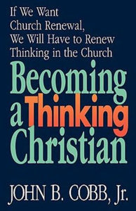 Becoming a Thinking Christian: If We Want Church Renewal, We Will Have to Renew Thinking in the Church - RHM Bookstore