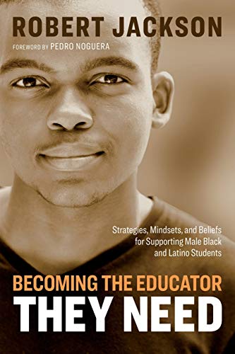 Becoming the Educator They Need: Strategies, Mindsets, and Beliefs for Supporting Male Black and Latino Students - RHM Bookstore