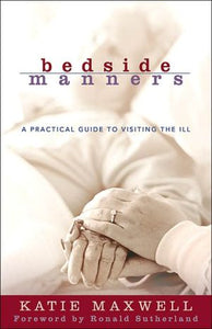 Bedside Manners: A Practical Guide to Visiting the Ill - RHM Bookstore