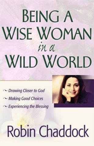 Being a Wise Woman in a Wild World: Drawing Closer to God; Making Good Choices; Experiencing the Blessing - RHM Bookstore