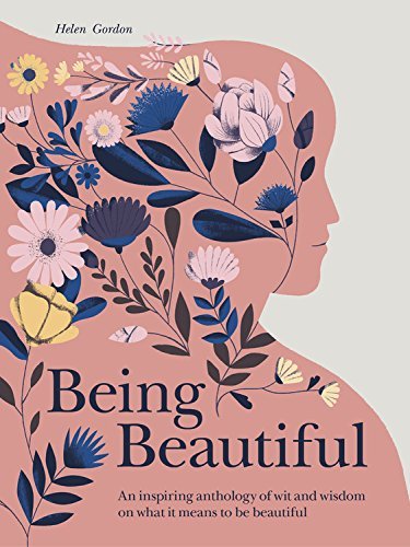 Being Beautiful: An inspiring anthology of wit and wisdom on what it means to be beautiful - RHM Bookstore