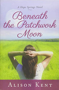 Beneath the Patchwork Moon (A Hope Springs Novel) - RHM Bookstore