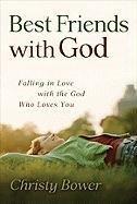 Best Friends with God: Falling in Love with the God Who Loves You - RHM Bookstore