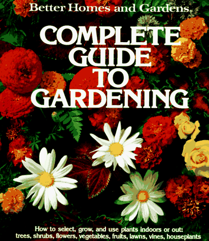 Better Homes and Gardens Complete Guide to Gardening - RHM Bookstore