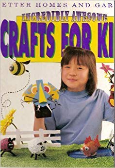Better Homes and Gardens Incredibly Awesome Crafts for Kids - RHM Bookstore