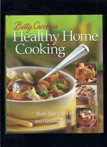 Betty Crocker's Healthy Home Cooking: Over 400 Fast and Flavorful Recipes - RHM Bookstore