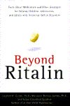 Beyond Ritalin:Facts About Medication and Strategies for Helping Children,: Adolescents, and Adults with Attention Deficit Disorders - RHM Bookstore