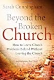 Beyond the Broken Church: How to Leave Church Problems Behind Without Leaving the Church - RHM Bookstore