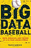 Big Data Baseball: Math, Miracles, and the End of a 20-Year Losing Streak - RHM Bookstore