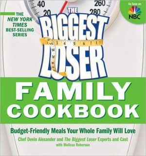Biggest Loser Family Cookbook: Budget-Friendly Meals Your Whole Family Will Love - RHM Bookstore