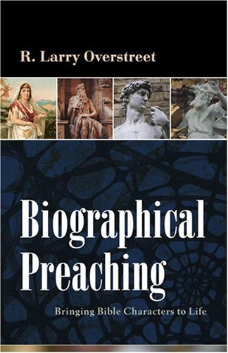Biographical Preaching: Bringing Bible Characters to Life - RHM Bookstore