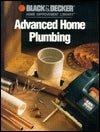 Black and Decker Advanced Home Plumbing: Hundreds of Step-by-step Photos - RHM Bookstore