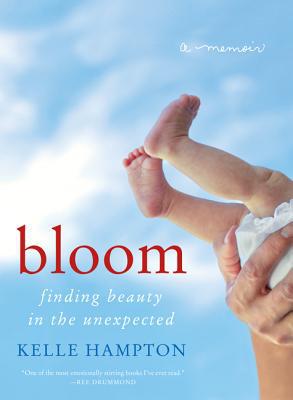 Bloom: Finding Beauty in the Unexpected--A Memoir - RHM Bookstore