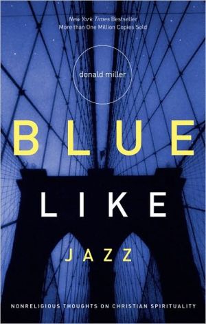 Blue Like Jazz: Nonreligious Thoughts on Christian Spirituality - RHM Bookstore