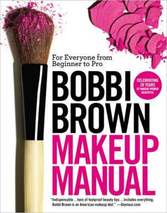 Bobbi Brown Makeup Manual: For Everyone from Beginner to Pro - RHM Bookstore