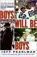 Boys Will Be Boys: The Glory Days and Party Nights of the Dallas Cowboys Dynasty - RHM Bookstore