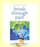 Break Through Pain: A Step-by-Step Mindfulness Meditation Program for Transforming Chronic and Acute Pain - RHM Bookstore