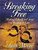Breaking Free: Making Liberty In Christ A Reality In Life - RHM Bookstore