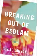 Breaking Out of Bedlam: A Novel - RHM Bookstore