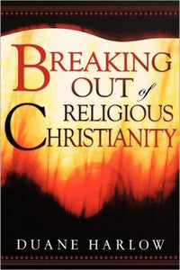 Breaking Out of Religious Christianity - RHM Bookstore