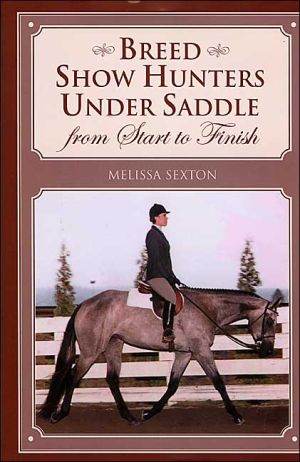 Breed Show Hunters Under Saddle: From Start to Finish - RHM Bookstore