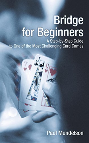 Bridge for Beginners: A Step-By-Step Guide To One Of The Most Challenging Card Games - RHM Bookstore