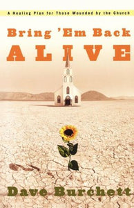 Bring 'Em Back Alive: A Healing Plan for those Wounded by the Church - RHM Bookstore