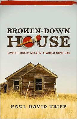 Broken-Down House: Living Productively in a World Gone Bad - RHM Bookstore