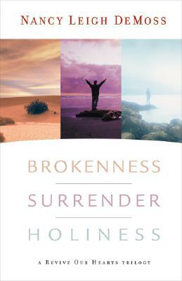 Brokenness, Surrender, Holiness: A Revive Our Hearts Trilogy (Revive Our Hearts Series) - RHM Bookstore