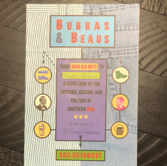 Bubbas & Beaus: From Good Old Boys to Southern Gentlemen, a Close Look at the Customs, Cuisine, and Culture of Southern Men - RHM Bookstore