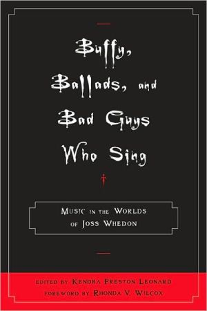 Buffy, Ballads, and Bad Guys Who Sing: Music in the Worlds of Joss Whedon - RHM Bookstore