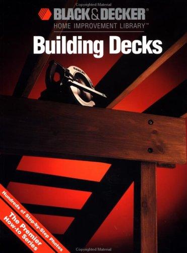 Building Decks (Black & Decker Home Improvement Library) - RHM Bookstore