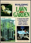 Building for the Lawn and Garden: A Step-By-Step Guide to Making Benchen, Gates, Planters, Swings, Feeders, Tables, and More - RHM Bookstore