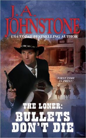 Bullets Don't Die (Loner, Book 13) (The Loner) - RHM Bookstore