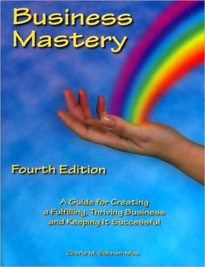 Business Mastery: A Guide for Creating a Fulfilling, Thriving Business and Keeping It Successful - RHM Bookstore