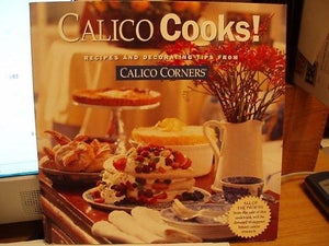 Calico cooks!: Recipes and decorating tips from Calico Corners - RHM Bookstore