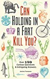 Can Holding in a Fart Kill You?: Over 150 Curious Questions and Intriguing Answers (Fascinating Bathroom Readers) - RHM Bookstore