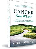 Cancer Now What? Taking Action, Finding Hope, and Navigating the journey ahead - RHM Bookstore