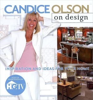 Candice Olson on Design: Inspiration and Ideas for Your Home - RHM Bookstore