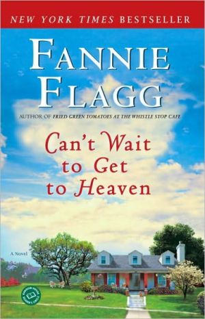 Can't Wait to Get to Heaven: A Novel (Elmwood Springs) - RHM Bookstore