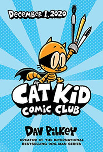 Cat Kid Comic Club: A Graphic Novel (Cat Kid Comic Club #1): From the Creator of Dog Man - RHM Bookstore