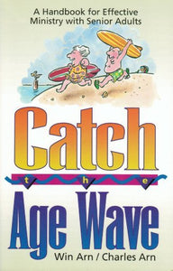 Catch the Age Wave: A Handbook for Effective Ministry With Senior Adults - RHM Bookstore